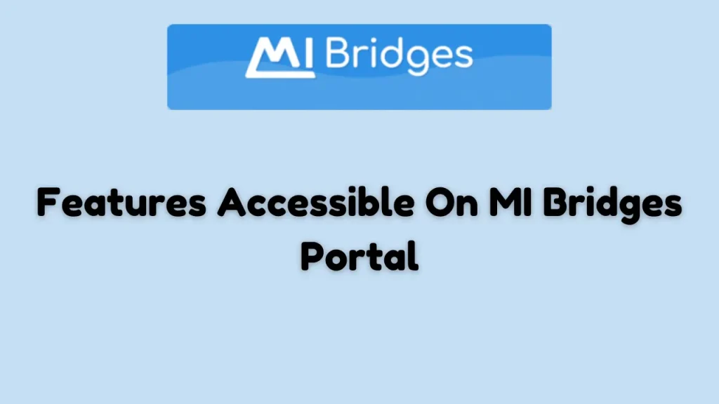 Features Accessible On MIBridges Portal
